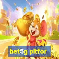 bet5g pltfor